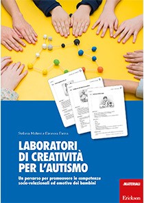 Laboratori di creativitÃ  per l'autismo - Un percorso per promuovere le competenze socio-relazionali ed emotive dei bambini